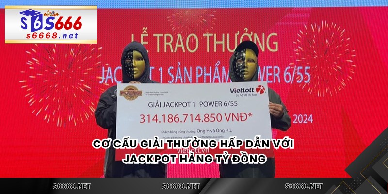 Cơ cấu giải thưởng hấp dẫn với Jackpot hàng tỷ đồng